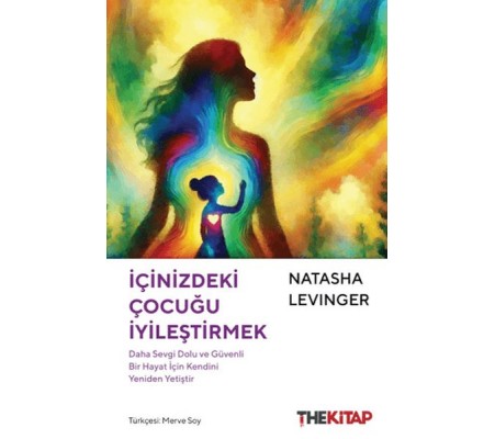 İçinizdeki Çocuğu İyileştirmek İçinizdeki Çocuğu İyileştirmek