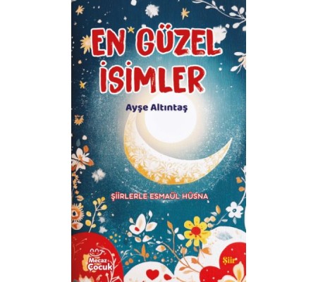 En Güzel İsimler - Şiirlerle Esmaül Hüsna En Güzel İsimler - Şiirlerle Esmaül Hüsna