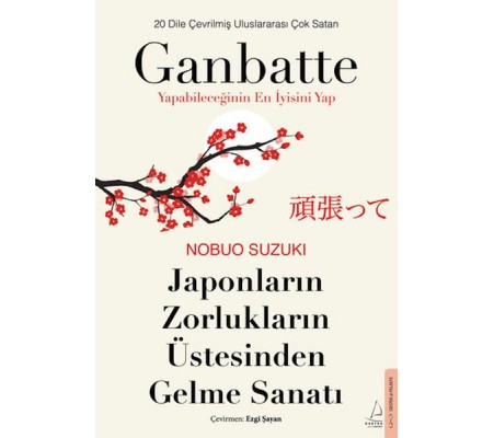 Japonların Zorlukların Üstesinden Gelme Sanatı-Ganbatte Japonların Zorlukların Üstesinden Gelme Sanatı-Ganbatte