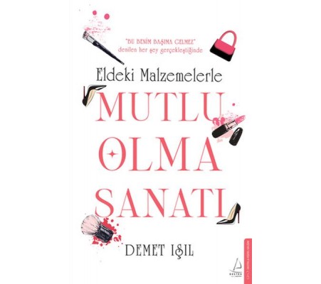 Eldeki Malzemelerle Mutlu Olma Sanatı Eldeki Malzemelerle Mutlu Olma Sanatı