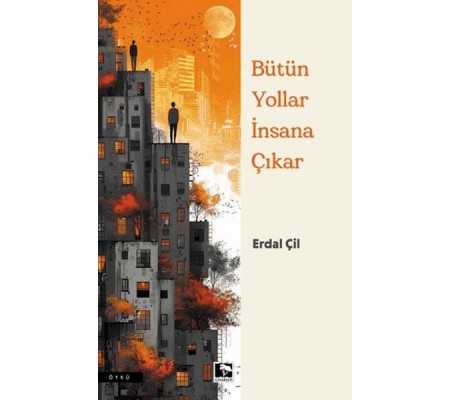 Bütün Yollar İnsana Çıkar Bütün Yollar İnsana Çıkar