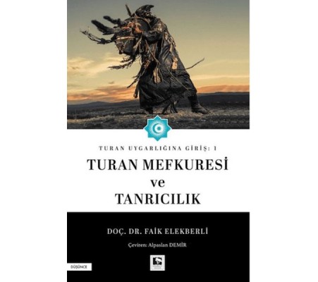 Turan Uygarlığına Giriş: 1 Turan Mefkuresi ve Tanrıcılık Turan Uygarlığına Giriş: 1 Turan Mefkuresi ve Tanrıcılık
