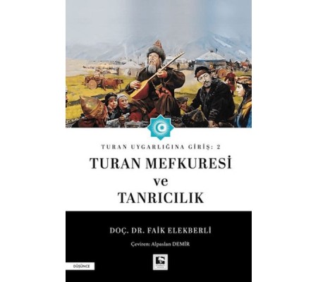 Turan Uygarlığına Giriş: 2 Turan Mefkuresi ve Tanrıcılık Turan Uygarlığına Giriş: 2 Turan Mefkuresi ve Tanrıcılık