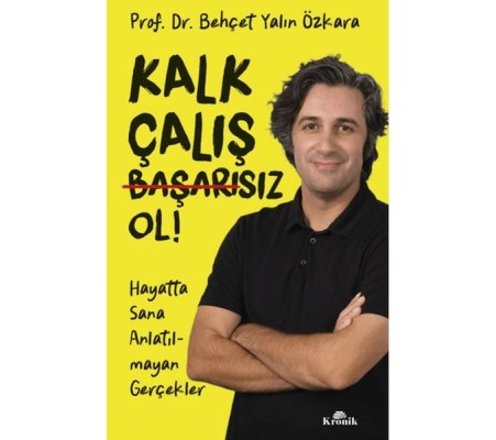 Kalk, Çalış, Başarısız Ol! Kalk, Çalış, Başarısız Ol!