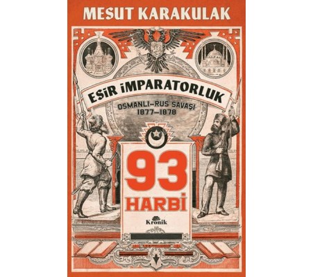 93 Harbi: 1877-1878 Osmanlı-Rus Savaşı 93 Harbi: 1877-1878 Osmanlı-Rus Savaşı