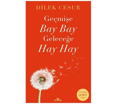 Geçmişe Bay Bay, Geleceğe Hay Hay Geçmişe Bay Bay, Geleceğe Hay Hay