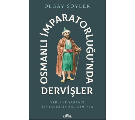 Osmanlı İmparatorluğunda Dervişler Osmanlı İmparatorluğunda Dervişler