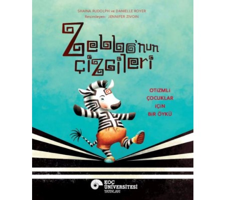 Zebbo’nun Çizgileri Otizmli Çocuklar İçin Bir Öykü Zebbo’nun Çizgileri Otizmli Çocuklar İçin Bir Öykü