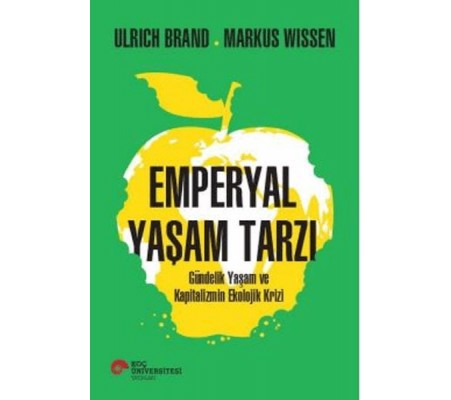 Emperyal Yaşam Tarzı Gündelik Yaşam ve Kapitalizmin Ekolojik Krizi Emperyal Yaşam Tarzı Gündelik Yaşam ve Kapitalizmin Ekolojik Krizi