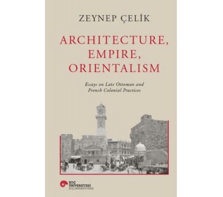 Architecture, Empire, Orientalism Architecture, Empire, Orientalism