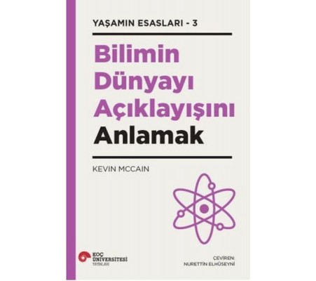 Bilimin Dünyayı Açıklayışını Anlamak Bilimin Dünyayı Açıklayışını Anlamak