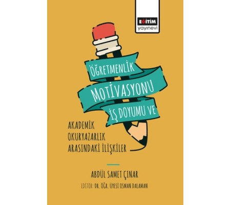 Öğretmenlik Motivasyonu İş Doyumu ve Akademik Okuryazarlık Öğretmenlik Motivasyonu İş Doyumu ve Akademik Okuryazarlık