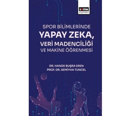 Spor Bilimlerinde Yapay Zeka Veri Madenciliği Spor Bilimlerinde Yapay Zeka Veri Madenciliği