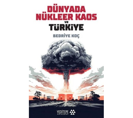 Dünyada Nükleer Kaos ve Türkiye Dünyada Nükleer Kaos ve Türkiye