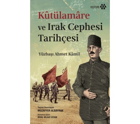 Kutülamare ve Irak Cephesi Tarihçesi Kutülamare ve Irak Cephesi Tarihçesi
