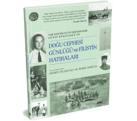Doğu Cephesi Günlüğü ve Filistin Hatıraları (Ciltli) Doğu Cephesi Günlüğü ve Filistin Hatıraları (Ciltli)