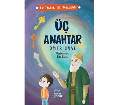 Üç Anahtar - Evliyalar İle Yolculuk Üç Anahtar - Evliyalar İle Yolculuk