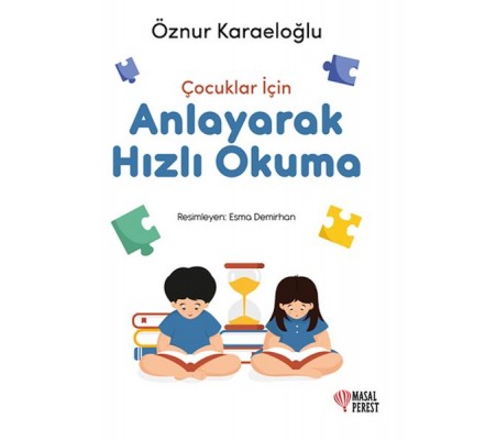 Çocuklar İçin Anlayarak Hızlı Okuma Çocuklar İçin Anlayarak Hızlı Okuma