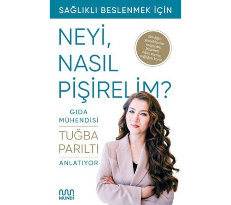 Gıda Mühendisi Anlatıyor: Sağlıklı Beslenmek İçin Neyi, Nasıl Pişirelim? Gıda Mühendisi Anlatıyor: Sağlıklı Beslenmek İçin Neyi, Nasıl Pişirelim?