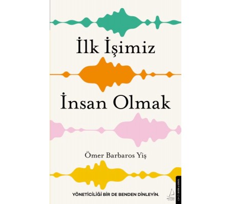 İlk İşimiz İnsan Olmak İlk İşimiz İnsan Olmak