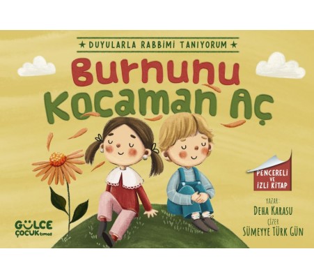 Burnunu Kocaman Aç - Duyularla Rabbimi Tanıyorum 2 (Pencereli Kitap)