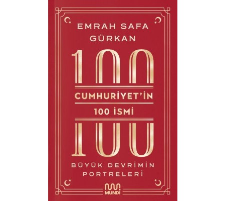 Cumhuriyetin 100 İsmi: Büyük Devrimin Portreleri