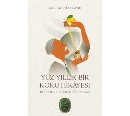 Yüz Yıllık Bir Koku Hikâyesi: Eyüp Sabri Tuncer ve Dört Kuşağı