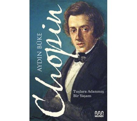 Chopin - Tuşlara Adanmış Bir Yaşam Chopin - Tuşlara Adanmış Bir Yaşam
