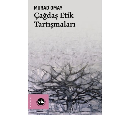 Çağdaş Etik Tartışmaları Çağdaş Etik Tartışmaları