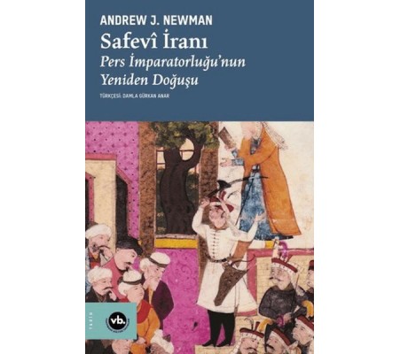 Safevi İranı Pers İmparatorluğu'Nun Yeniden Doğuşu