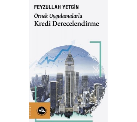 Örnek Uygulamalarla Kredi Derecelendirme Örnek Uygulamalarla Kredi Derecelendirme