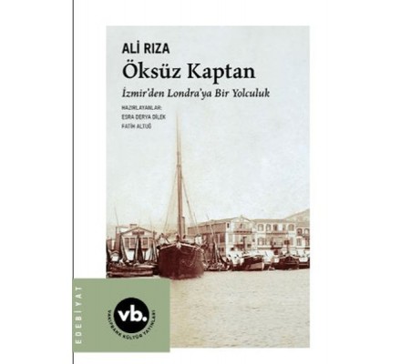 Öksüz Kaptan İzmir'den Londra'ya Bir Yolculuk Öksüz Kaptan İzmir'den Londra'ya Bir Yolculuk