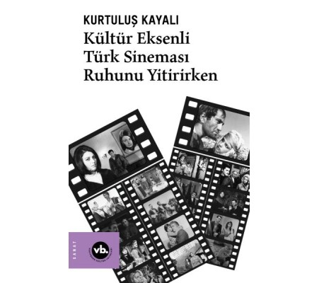 Kültür Eksenli Türk Sineması Ruhunu Yitirirken Kültür Eksenli Türk Sineması Ruhunu Yitirirken
