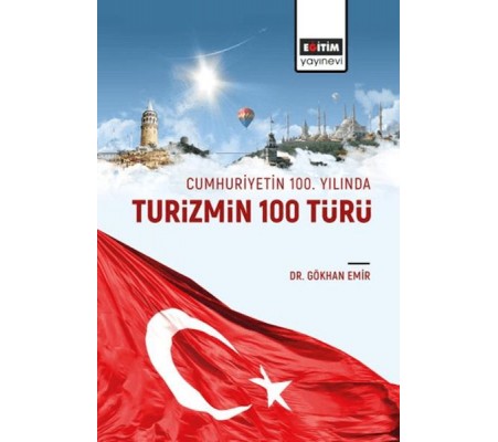Cumhuriyetin 100. Yılında Turizmin 100 Türü Cumhuriyetin 100. Yılında Turizmin 100 Türü