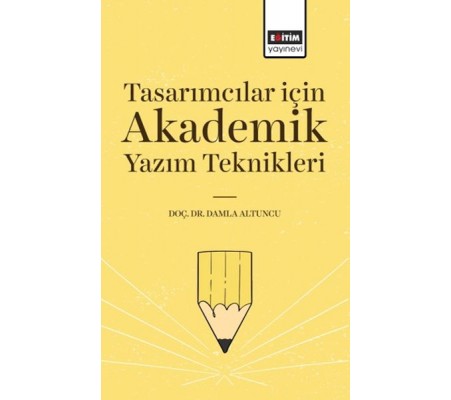 Tasarımcılar İçin Akademik Yazım Teknikleri Tasarımcılar İçin Akademik Yazım Teknikleri