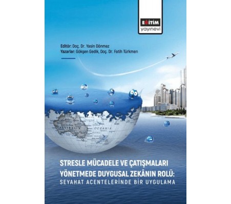 Stresle Mücadele Ve Çatışmaları Yönetmede Duygusal Zekanın Rolü Stresle Mücadele Ve Çatışmaları Yönetmede Duygusal Zekanın Rolü