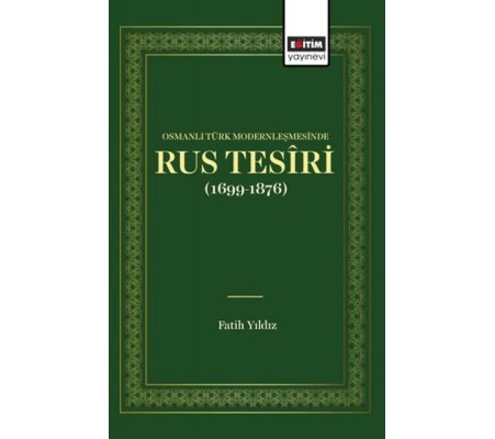 Osmanlı Türk Modernleşmesınde Rus Tesîrı (1699 1876) Osmanlı Türk Modernleşmesınde Rus Tesîrı (1699 1876)