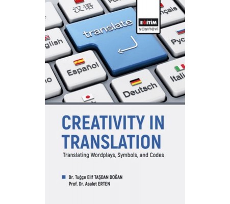 Creatıvıty In Translatıon Translating Wordplays, Symbols, And Codes Creatıvıty In Translatıon Translating Wordplays, Symbols, And Codes