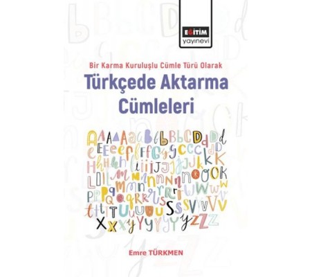 Bir Karma Kuruluşlu Cümle Türü Olarak Türkçede Aktarma Cümleleri Bir Karma Kuruluşlu Cümle Türü Olarak Türkçede Aktarma Cümleleri