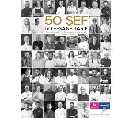 50 Şef 50 Efsane Tarif: 50 Şefin Geleceğe Bırakmak İstediği 50 Orijinal Tarif 50 Şef 50 Efsane Tarif: 50 Şefin Geleceğe Bırakmak İstediği 50 Orijinal Tarif
