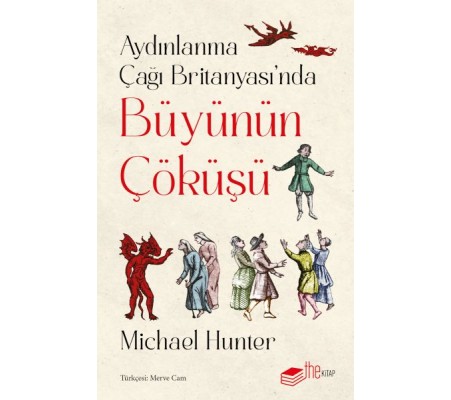 Aydınlanma Çağı Britanyası’nda Büyünün Çöküşü Aydınlanma Çağı Britanyası’nda Büyünün Çöküşü