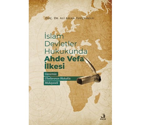 İslam Devletler Hukukunda Ahde Vefa İlkesi İslam Devletler Hukukunda Ahde Vefa İlkesi