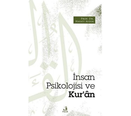 İnsan Psikolojisi ve Kur’an İnsan Psikolojisi ve Kur’an