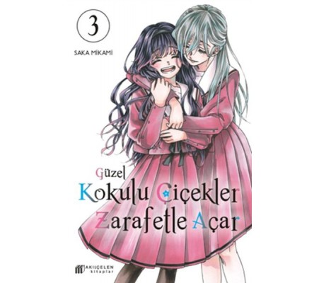 Güzel Kokulu Çiçekler Zarafetle Açar Cilt 3 Güzel Kokulu Çiçekler Zarafetle Açar Cilt 3
