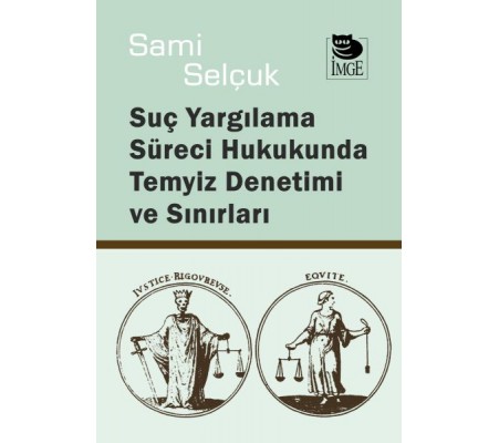 Yargılama Süreci Hukukunda Temyiz Denetimi ve Sınırları Yargılama Süreci Hukukunda Temyiz Denetimi ve Sınırları