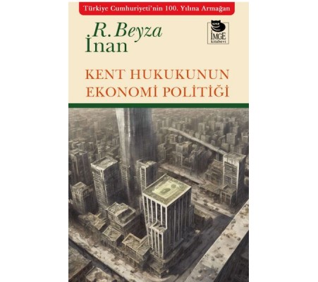 Kent Hukukunun Ekonomi Politiği Kent Hukukunun Ekonomi Politiği