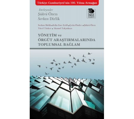 Yönetim ve Örgüt Araştırmalarında Toplumsal Bağlam Yönetim ve Örgüt Araştırmalarında Toplumsal Bağlam