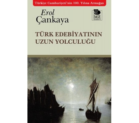 Türk Edebiyatının Uzun Yolculuğu Türk Edebiyatının Uzun Yolculuğu