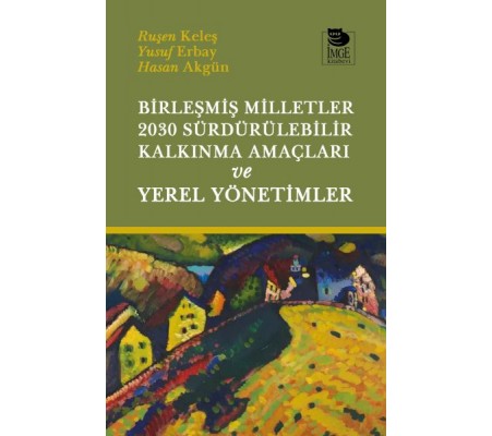 Birleşmiş Milletler 2030 Sürdürülebilir Kalkınma Amaçları ve Yerel Yönetimler Birleşmiş Milletler 2030 Sürdürülebilir Kalkınma Amaçları ve Yerel Yönetimler