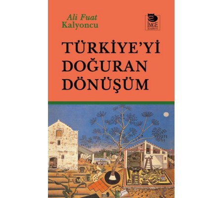 Türkiye’yi Doğuran Dönüşüm Türkiye’yi Doğuran Dönüşüm